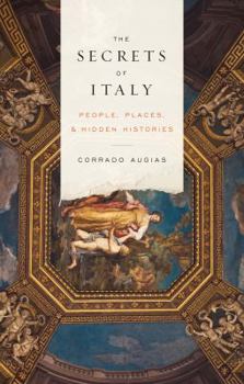 Hardcover The Secrets of Italy: People, Places, and Hidden Histories Book