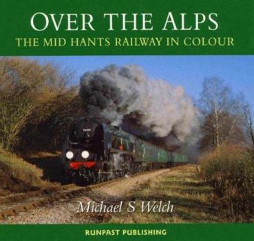 Paperback Over the Alps - the Mid Hants Railway in Colour Book