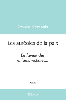 Paperback Les auréoles de la paix: En faveur des enfants victimes... [French] Book