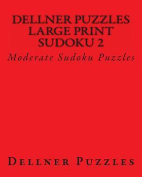 Paperback Dellner Puzzles Large Print Sudoku 2: Moderate Sudoku Puzzles [Large Print] Book