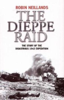 Paperback The Dieppe Raid: The Story of the Disastrous 1942 Expedition Book