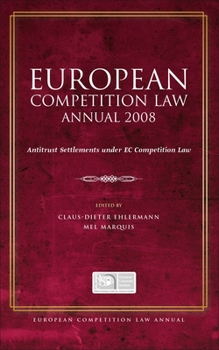 European Competition Law Annual 2008: Antitrust Settlements Under Ec Competition Law