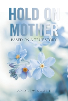 Paperback Hold on Mother: Based on a True Story Book