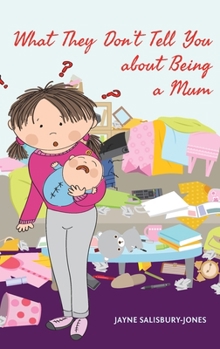Hardcover What They Don't Tell You about Being a Mum Book