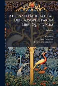 Paperback Athenaei Naucratitae Deipnosophistarum Libri Quindecim; Volume 6 Book