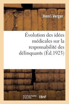 Paperback Évolution Des Idées Médicales Sur La Responsabilité Des Délinquants [French] Book
