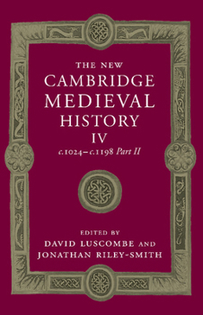 The New Cambridge Medieval History, Volume 4, Part 2: c.1024 - c.1198 - Book #4 of the New Cambridge Medieval History