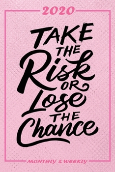 Set My 2020 Goals - Weekly and Monthly Planner: Take The Risk Or Lose The Chance January 1, 2020 - December 31, 2020 Monthly Vision Board Goal Setting and Action Calendar