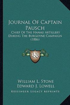 Paperback Journal Of Captain Pausch: Chief Of The Hanau Artillery During The Burgoyne Campaign (1886) Book