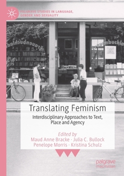 Paperback Translating Feminism: Interdisciplinary Approaches to Text, Place and Agency Book