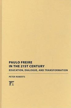Hardcover Paulo Freire in the 21st Century: Education, Dialogue, and Transformation Book