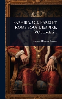 Hardcover Saphira, Ou, Paris Et Rome Sous L'empire, Volume 2... [French] Book
