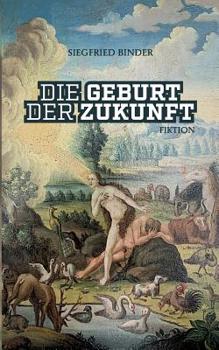 Paperback Die Geburt der Zukunft: Fiktion [German] Book