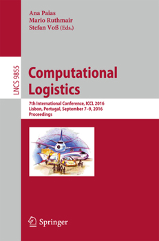 Paperback Computational Logistics: 7th International Conference, ICCL 2016, Lisbon, Portugal, September 7-9, 2016, Proceedings Book