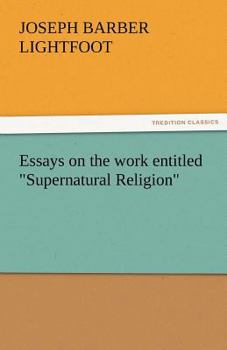 Paperback Essays on the Work Entitled Supernatural Religion Book