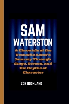 Paperback Sam Waterston: A Chronicle of the Versatile Actor's Journey Through Stage, Screen, and the Depths of Character Book