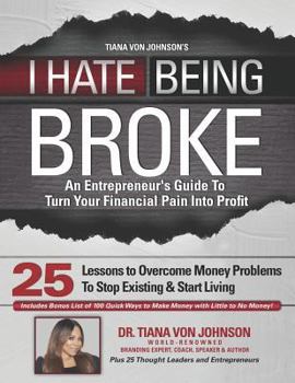 Paperback I Hate Being Broke: An Entrepreneur's Guide to Turn Your Financial Pain Into Profit Book