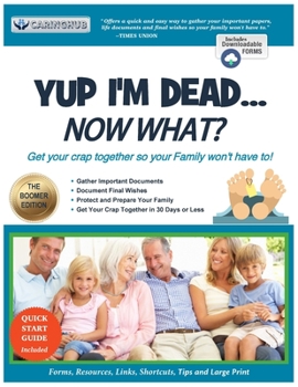 Paperback Yup I'm Dead...Now What? The Boomer Edition: A Guide to My Life Information, Documents, Plans and Final Wishes Book