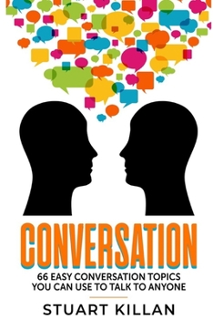 Paperback Conversation: 66 Easy Conversation Topics You Can Use to Talk to ANYONE Book