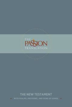 Hardcover The Passion Translation New Testament (Slate): With Psalms, Proverbs and Song of Songs (the Passion Translation) Book