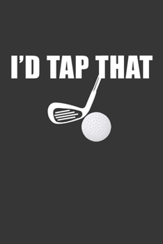 Paperback Id Tap That Notebook: Lined Journal, 120 Pages, 6 x 9, Affordable Golf Lover Gift Journal Matte Finish Book