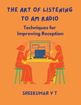 Paperback The Art of Listening to AM Radio: Techniques for Improving Reception Book