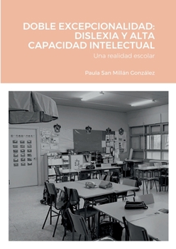 Paperback Doble Excepcionalidad: DISLEXIA Y ALTA CAPACIDAD INTELECTUAL: Una realidad escolar [Spanish] Book
