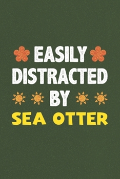 Paperback Easily Distracted By Sea Otter: Sea Otter Lovers Funny Gifts Dot Grid Journal Notebook 6x9 120 Pages Book