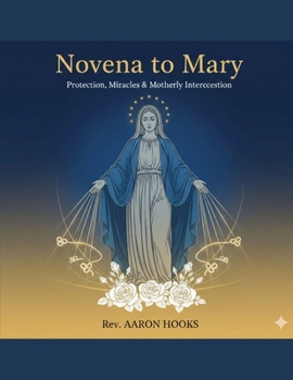 Novena to Mary (Our Lady Devotions): 9-Day Novena for Protection, Miracles, and Motherly Intercession