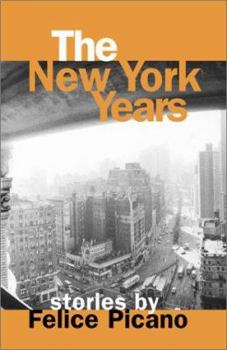 Paperback The New York Years: Stories by Felice Picano Book