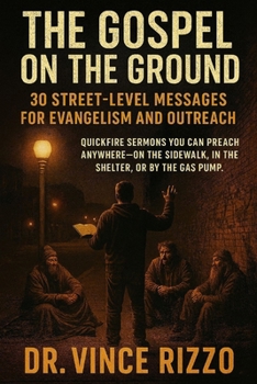 The Gospel on the Ground: 30 Street-Level Messages for Evangelism and Outreach