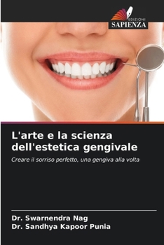 L'arte e la scienza dell'estetica gengivale: Creare il sorriso perfetto, una gengiva alla volta (Italian Edition)