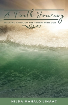 Paperback A Faith Journey: Walking Through The Storm With God Book