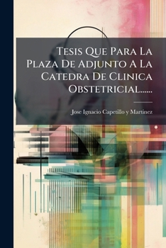Paperback Tesis Que Para La Plaza De Adjunto A La Catedra De Clinica Obstetricial...... [Spanish] Book
