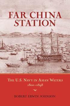 Paperback Far China Station: The U.S. Navy in Asian Waters, 1800-1898 Book