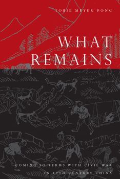 Paperback What Remains: Coming to Terms with Civil War in 19th Century China Book