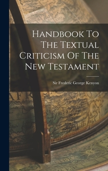Hardcover Handbook To The Textual Criticism Of The New Testament Book