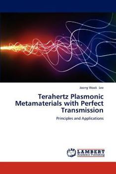 Paperback Terahertz Plasmonic Metamaterials with Perfect Transmission Book