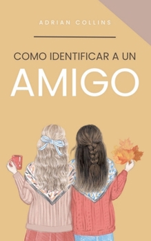 Como Identificar a un Amigo (The Power of the Mind) (Spanish Edition)