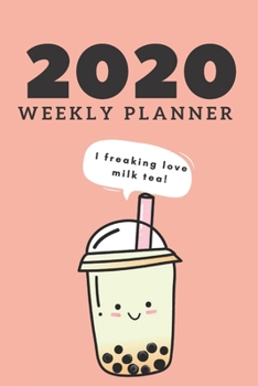 Paperback 2020 WEEKLY PLANNER for milk tea lovers: Weekly calendar; 2020 calendar; 2020 diary; Pocket planner for women on the go; Gifts for Under $10; Gifts fo Book