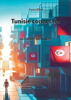 Paperback Tunisie connectée: De l'ombre à la lumière [French] Book