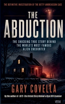 The Abduction: The Shocking True Story Behind the World's Most Famous Alien Encounter