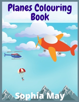 Paperback Planes Colouring Book: Aeroplanes, Helicopters and Everything That Flies (100+ Pages) Book