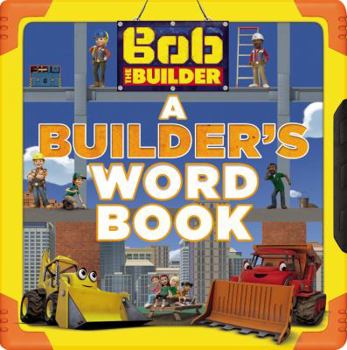 Board book Bob the Builder: A Builder's Word Book