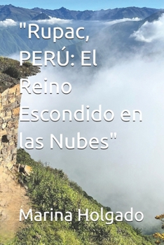 Paperback "Rupac, PERÚ: El Reino Escondido en las Nubes" [Spanish] Book