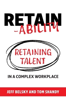Paperback Retain-ability: Retaining Talent in a Complex Workplace Book