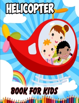 Helicopter Book For Kids: AIR FORCE COLORING BOOK, Fire Fighter Helicopter, Jet Fighter Military Attack Helicopter Coloring Book For Children