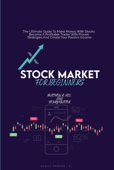 Paperback Stock Market For Beginners: The Ultimate Guide To Make Money With Stocks. Become A Profitable Trader With Proven Strategies And Create Your Passiv Book