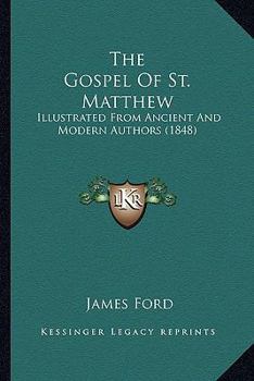 Paperback The Gospel Of St. Matthew: Illustrated From Ancient And Modern Authors (1848) Book