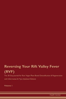 Paperback Reversing Your Rift Valley Fever (RVF): The 30 Day Journal for Raw Vegan Plant-Based Detoxification & Regeneration with Information & Tips (Updated Ed Book